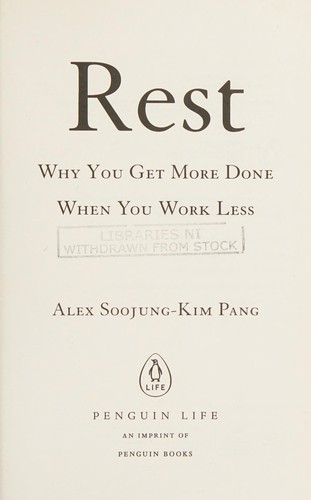 Alex Soojung-Kim Pang: Rest (2016, Basic Books)