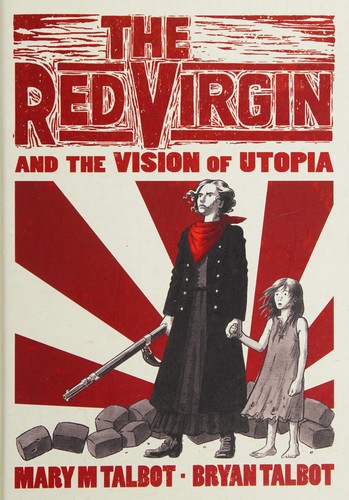 Bryan Talbot, Mary M. Talbot: Red Virgin and the Vision of Utopia (2016, Penguin Random House)