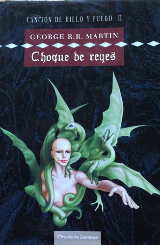 George R. R. Martin, George RR Martin: Choque de reyes (2006, Círculo de Lectores)