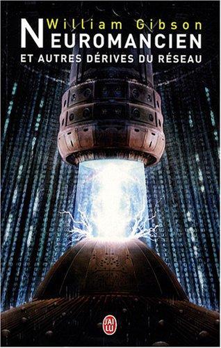 William Gibson (Duplicate): Neuromancien et autres dérives du réseau (French language, 2007)