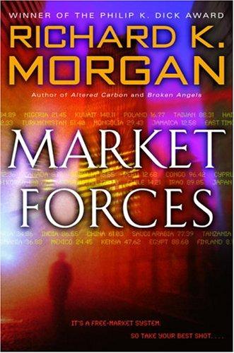 Richard Morgan: Market forces (2005, Del Rey/Ballentine Books)