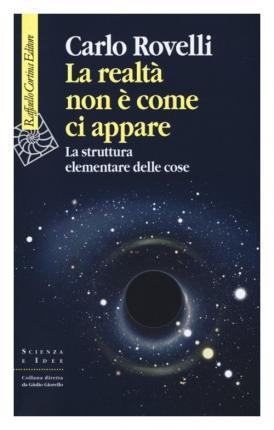 Carlo Rovelli: La realtà non è come ci appare. La struttura elementare delle cose (Italian language, 2014)