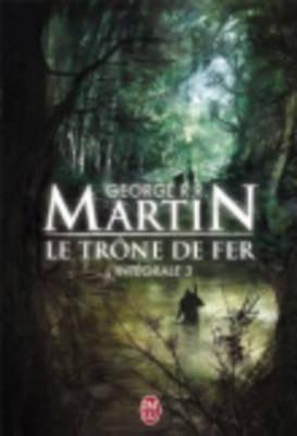 George R. R. Martin: Le Trone de Fer LIntegrale 3
SemiPoche (French language, 2010, J'ai Lu)