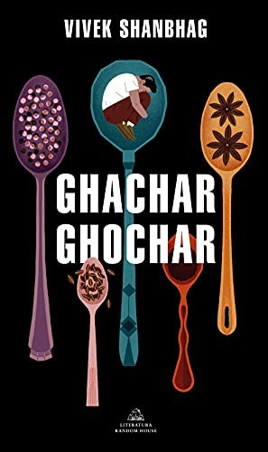 Vivek Shanbhag, Carlos Milla Soler: Ghachar Ghochar (Paperback, 2021, Literatura Random House, Random House)