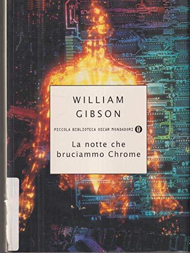 William Gibson (Duplicate): La notte che bruciammo Chrome (Italian language, 1999)