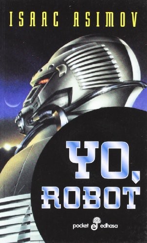 Айзек Азимов: Yo, Robot (Paperback, Spanish language, 1989, Edhasa)