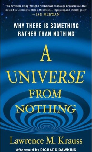 Lawrence Maxwell Krauss: A Universe from Nothing (2012, Free Press)
