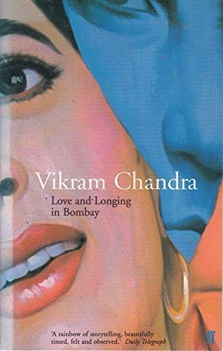 Vikram Chandra: Love and Longing in Bombay (Paperback, 2006, Faber and Faber, Faber & Faber)