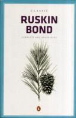 Ruskin Bond: Classic Ruskin Bond Complete Unabridged (Penguin Books)