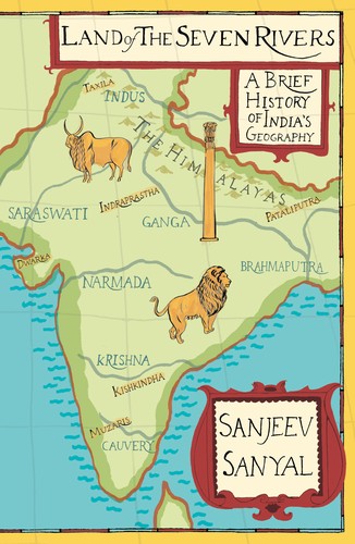 Sanjeev Sanyal: Land of The Seven Rivers (Paperback, 2013, Penguin Books India)