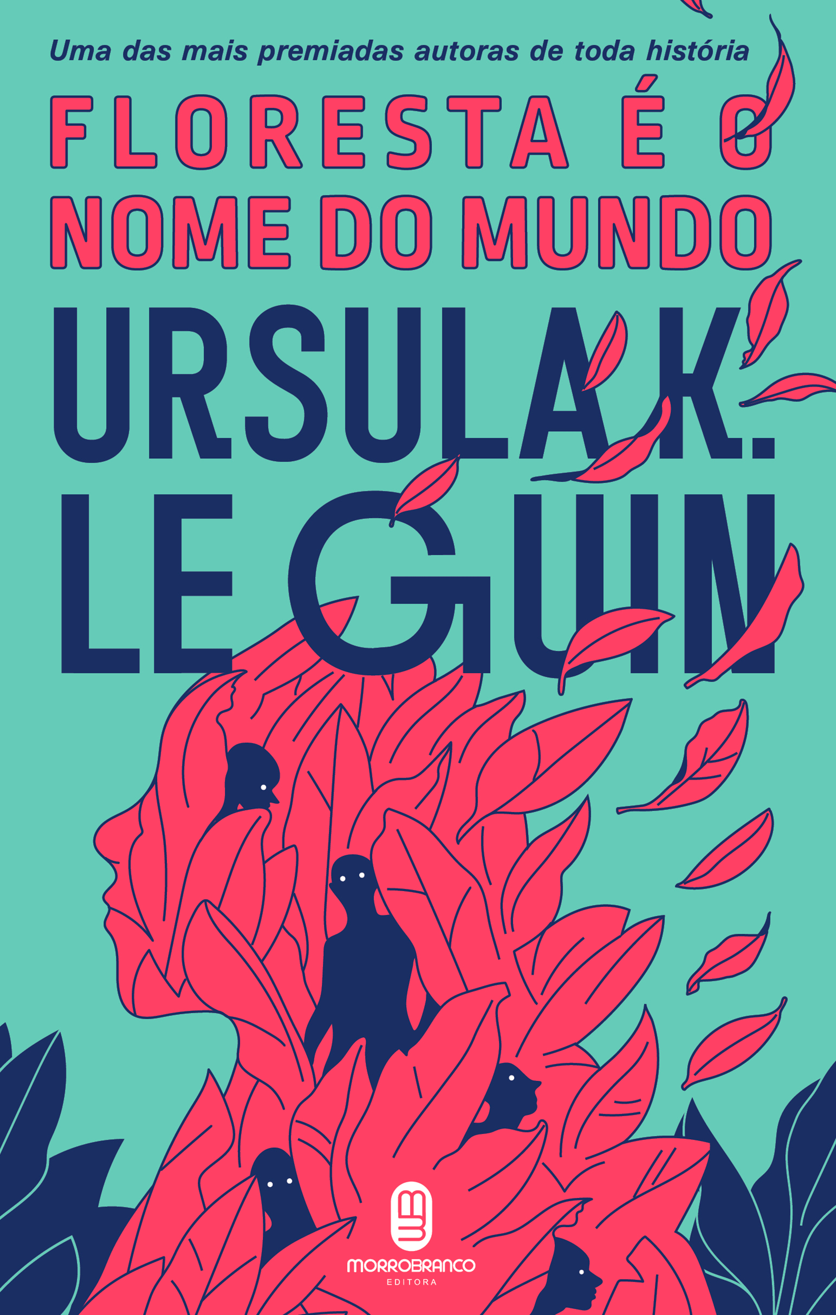 Ursula K. Le Guin (another dup plz fix): Floresta é o Nome do Mundo (EBook, Português language, 2019, Morro Branco)