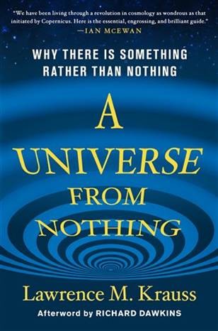 Lawrence Maxwell Krauss: A Universe from Nothing (2010, Free Press)