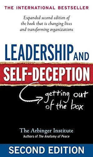 The Arbinger Institute: Leadership and Self-Deception: Getting Out of the Box (2015)