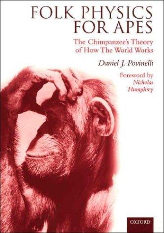 Daniel J. Povinelli: Folk physics for apes (2003, Oxford University Press)