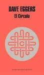 Dave Eggers: El circulo (Paperback, Spanish language, 2014, Random House, Literatura Random House)