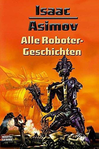 Айзек Азимов, Harlan Ellison, Mark Zug: Alle Roboter Geschichten (German language, 2007)