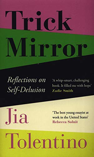 Jia Tolentino: Trick Mirror: Reflections on Self-Delusion (Paperback, 2019, FOURTH ESTATE)