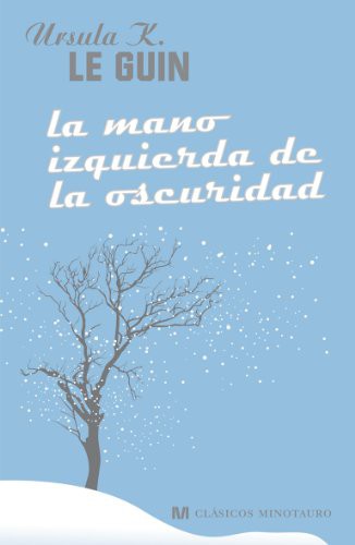 Ursula K. Le Guin (another dup plz fix): La mano izquierda de la oscuridad (Hardcover, Spanish language, 2009, MINOTAURO, Minotauro)
