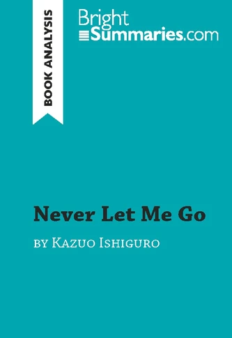 Bright Summaries: Book Analysis: Never Let Me Go by Kazuo Ishiguro (Paperback, 2018, BrightSummaries.com)