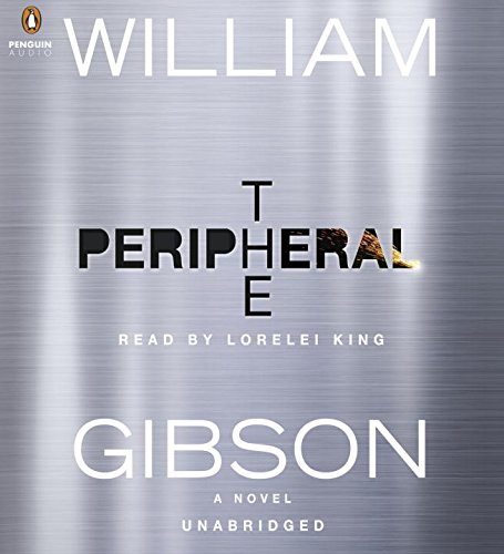 William Gibson (1783–1857), Lorelei King: The Peripheral (AudiobookFormat, 2014, Penguin Audio)