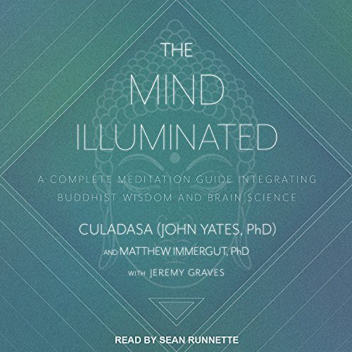 Culadasa John Yates  PhD, Matthew Immergut PhD, Sean Runnette, Jeremy Graves: The Mind Illuminated (AudiobookFormat, 2017, Tantor Audio)