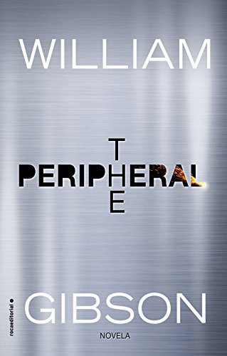 William Gibson (1783–1857), Efrén Del Valle: The peripheral (Paperback, Spanish language, 2017, Roca Editorial)