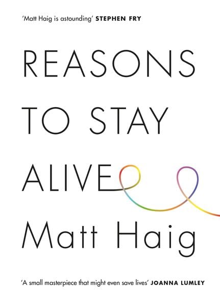 Matt Haig: Reasons to Stay Alive (Paperback, 2016, Canongate Books)
