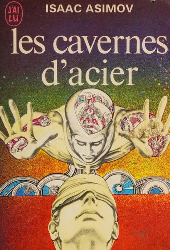 Айзек Азимов: Les cavernes d'acier (French language, 1972, Editions J'ai Lu)