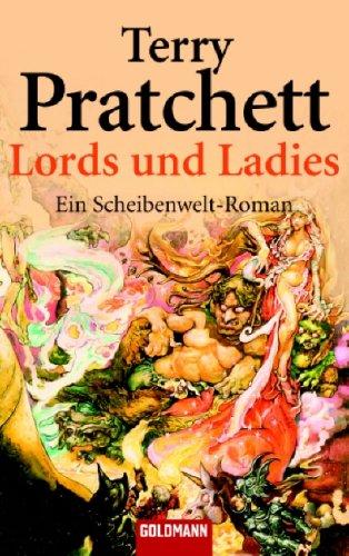 Terry Pratchett: Lords und Ladies. Ein Roman von der bizarren Scheibenwelt. (Paperback, German language, Goldmann)