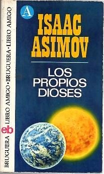 Айзек Азимов: Los propios dioses (Paperback, Bruguera, S.A.)