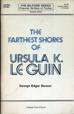 George E. Slusser: The farthest shores of Ursula K. Le Guin (1976, Borgo Press)