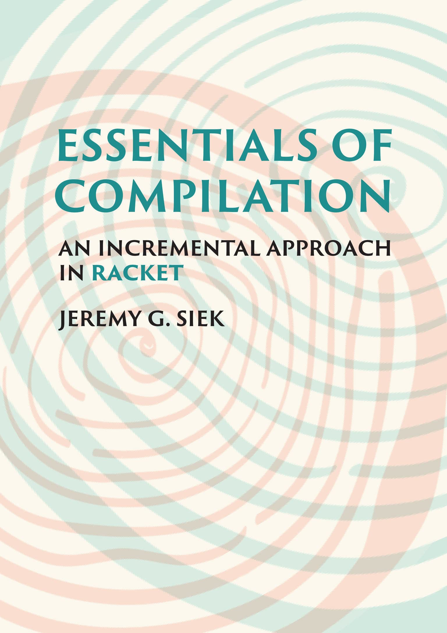 Essentials of Compilation (2023, MIT Press)