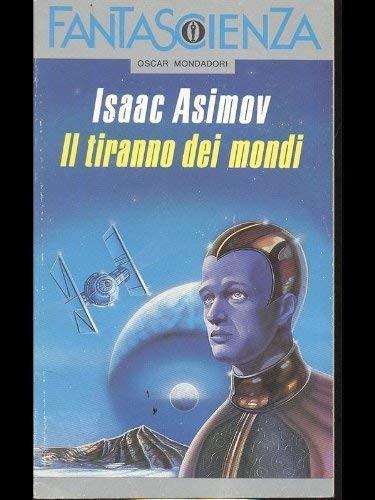 Айзек Азимов: Il tiranno dei mondi (Paperback, Italian language, Mondadori)