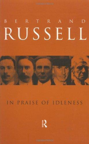 Bertrand Russell: In Praise of Idleness and Other Essays