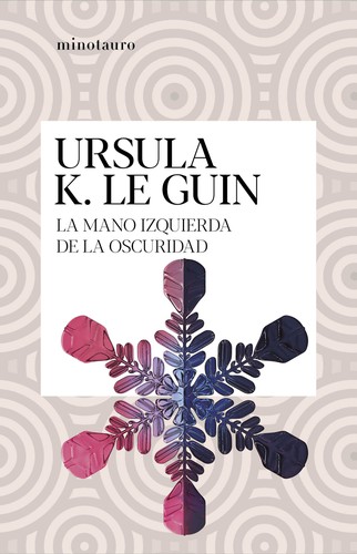 Ursula K. Le Guin (another dup plz fix): La mano izquierda de la oscuridad (Spanish language, 2021, Minotauro, MINOTAURO)