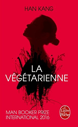 Kang Han: La végétarienne (Paperback, French language, 2016, Le Livre de Poche)