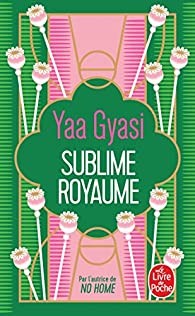Yaa Gyasi: Sublime royaume (2022, Calmann-Lévy, LGF)