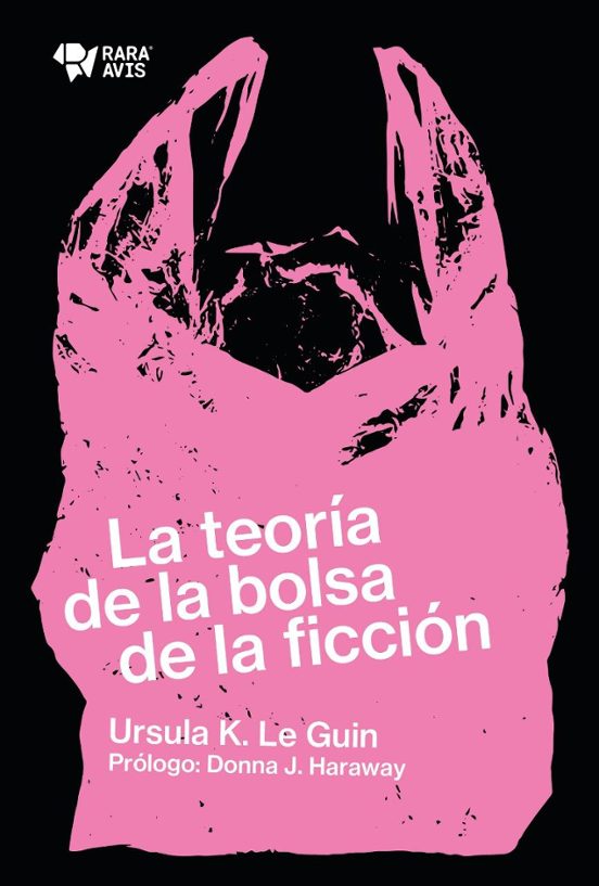 Ursula K. Le Guin (another dup plz fix): La teoría de la bolsa de la ficción (Paperback, Castellano language, Rara Avis)