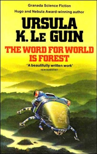 Ursula K. Le Guin (another dup plz fix): The  word for world is forest (1980, Panther)