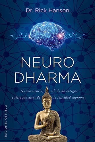 Rick Hanson, Raquel Mosquera García: Neurodharma (Paperback, 2022, EDICIONES OBELISCO S.L.)