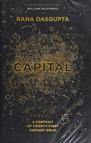 Rana Dasgupta: Capital (2014, Canongate)