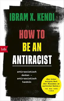 Ibram X. Kendi, Alina Schmidt: How to Be an Antiracist (Paperback, German language, 2022, btb Verlag)