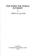 Ursula K. Le Guin (another dup plz fix): The  word for world isforest (1977, Gollancz)