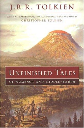J. R. R. Tolkien: Unfinished tales of Númenor and Middle-earth (2001, Houghton Mifflin)