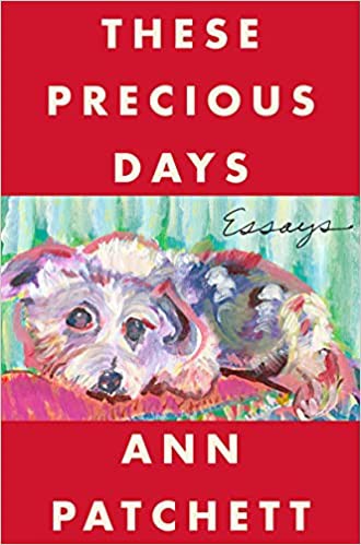 Ann Patchett: These Precious Days (2021, Bloomsbury Publishing Plc)