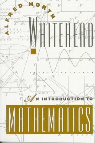 A. N. Whitehead: An Introduction to Mathematics (1991, Oxford University Press, USA, Oxford University Press)