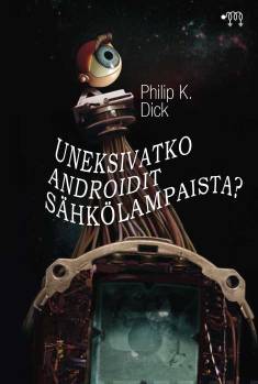 Philip K. Dick (duplicate entry): Uneksivatko androidit sähkölampaista? (Hardcover, suomi language, Täysi Käsi Oy)