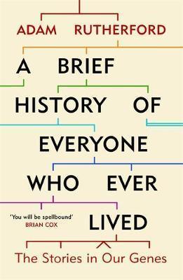 Adam Rutherford: A Brief History of Everyone who Ever Lived (2017)