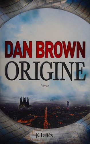 Dan Brown, Dan Brown: Origine (Paperback, French language, 2017, JC Lattès)