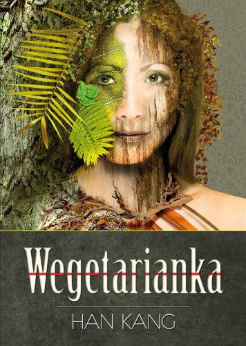 Kang Han: Wegetarianka (Paperback, Polish language, 2014, Kwiaty Orientu)